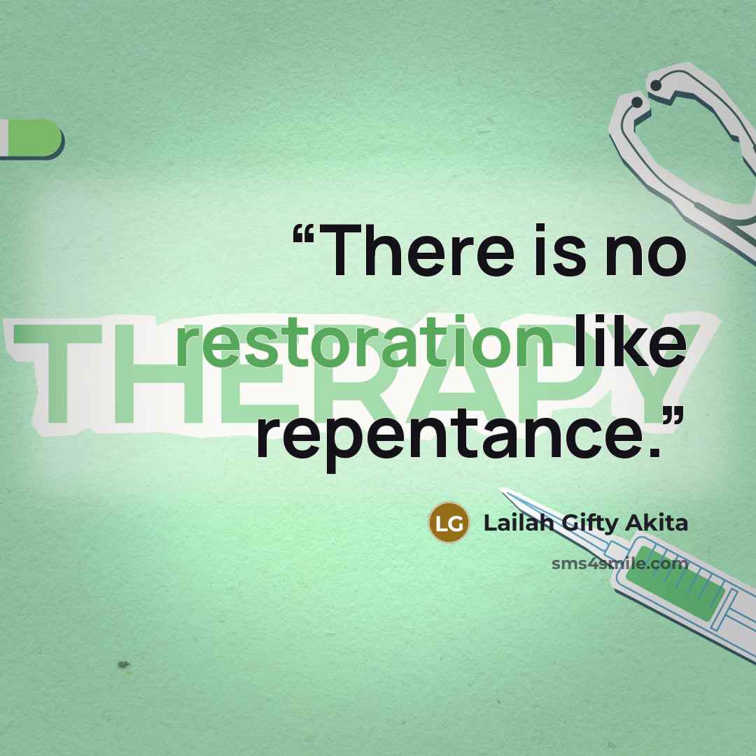 “There is no restoration like repentance.” quote by Lailah Gifty Akita