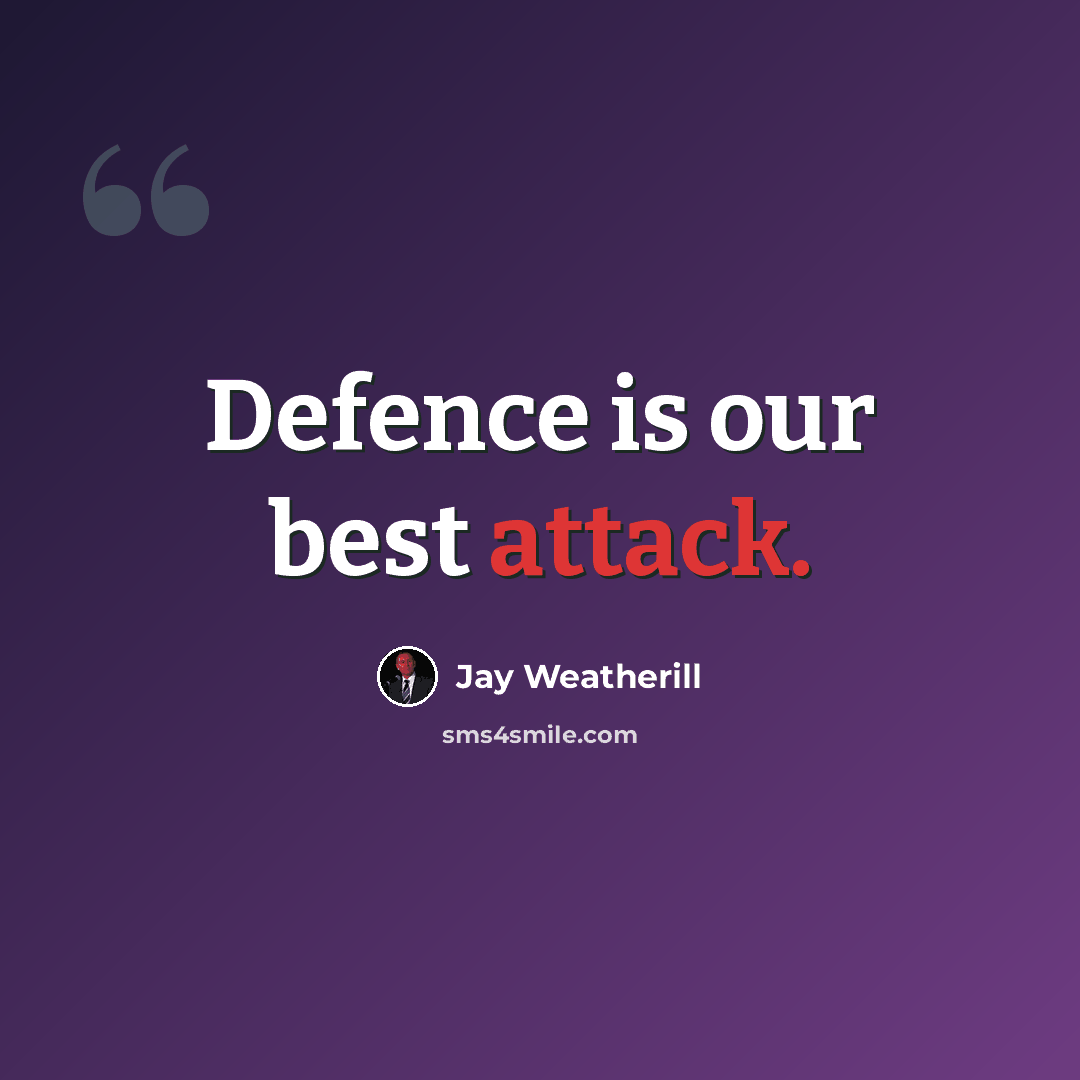 “Defence is our best attack.” quote by Jay Weatherill