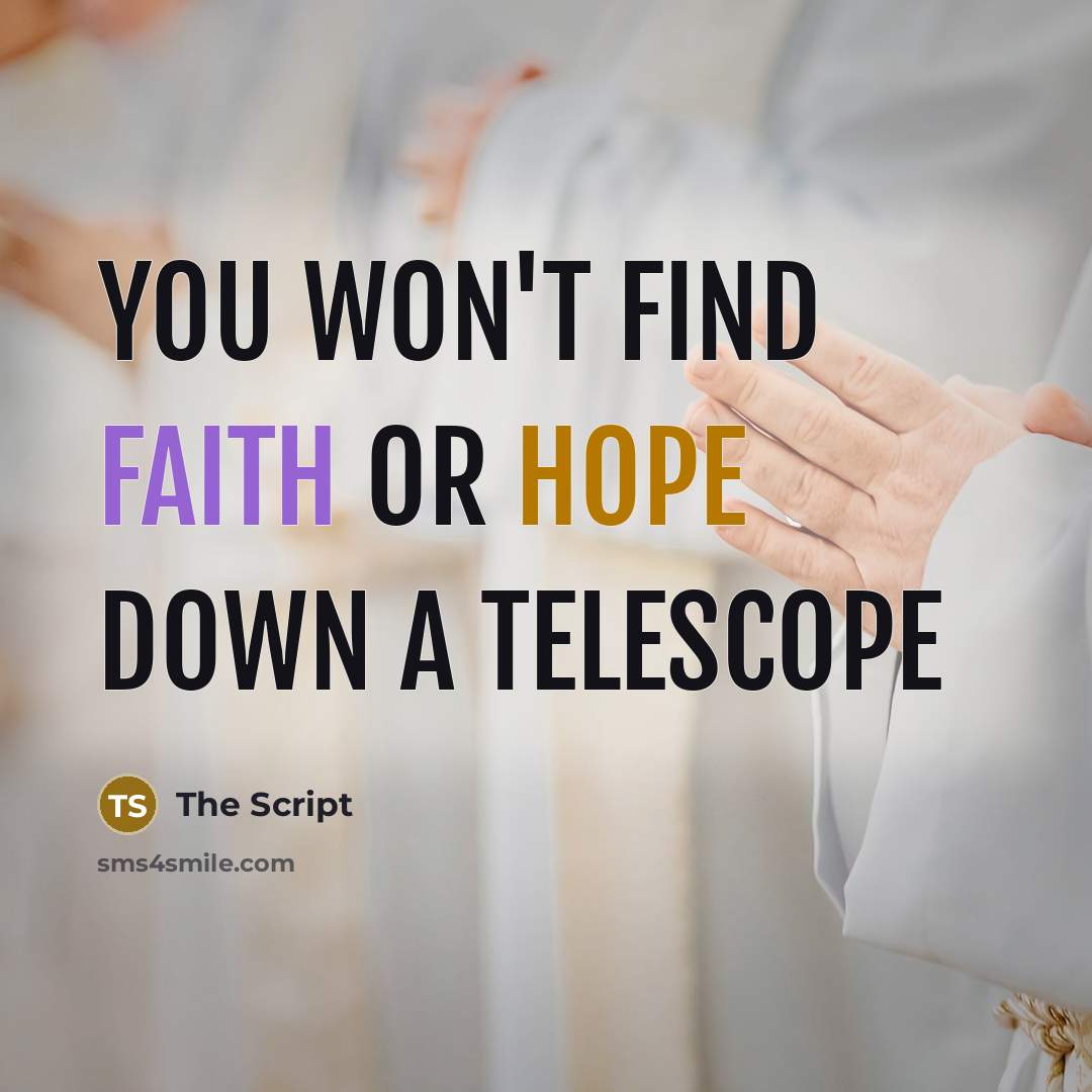 “You won't find faith or hope down a telescope” quote by The Script