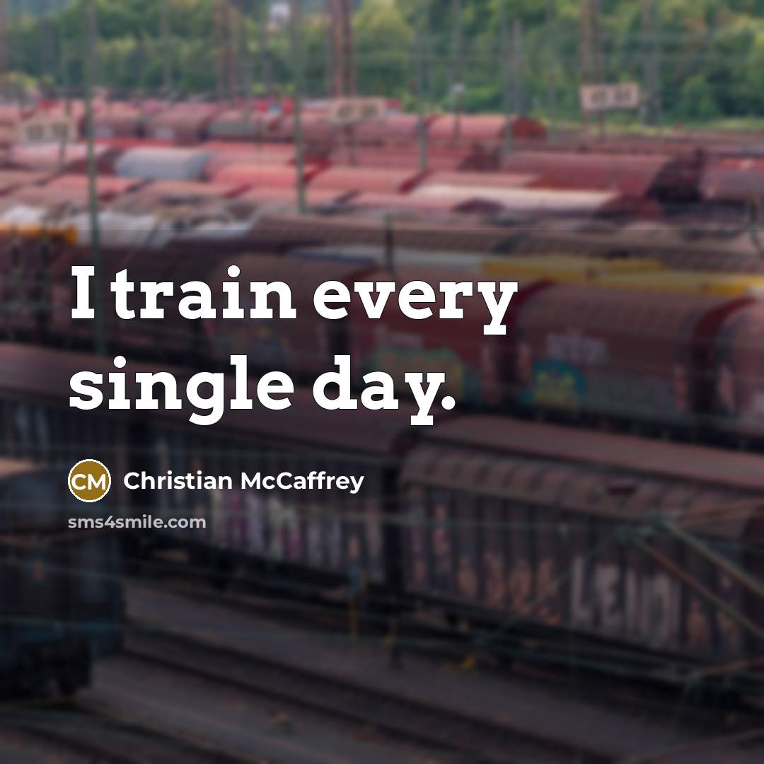 “I train every single day.” quote by Christian McCaffrey