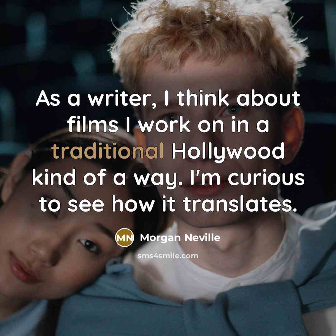 “As a writer, I think about films I work on in a traditional Hollywood kind of a way. I'm curious to see how it translates.” quote by Morgan Neville