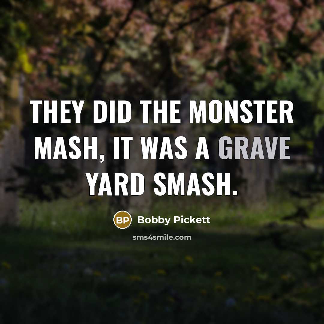 “They did the Monster Mash, it was a grave yard smash.” quote by Bobby Pickett