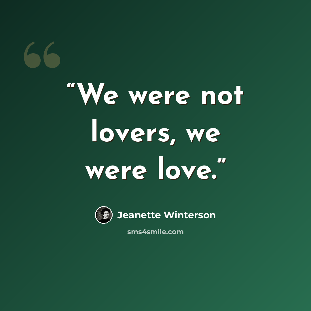 “We were not lovers, we were love.” quote by Jeanette Winterson