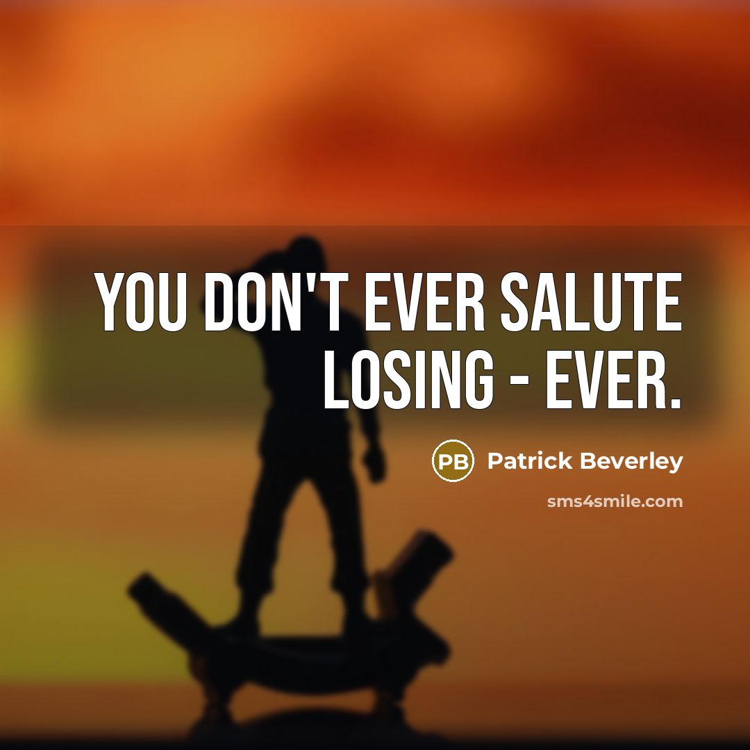“You don't ever salute losing - ever.” quote by Patrick Beverley