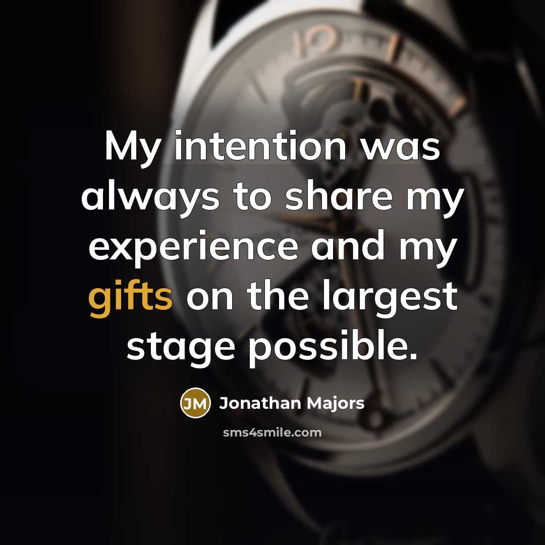 “My intention was always to share my experience and my gifts on the largest stage possible.” quote by Jonathan Majors