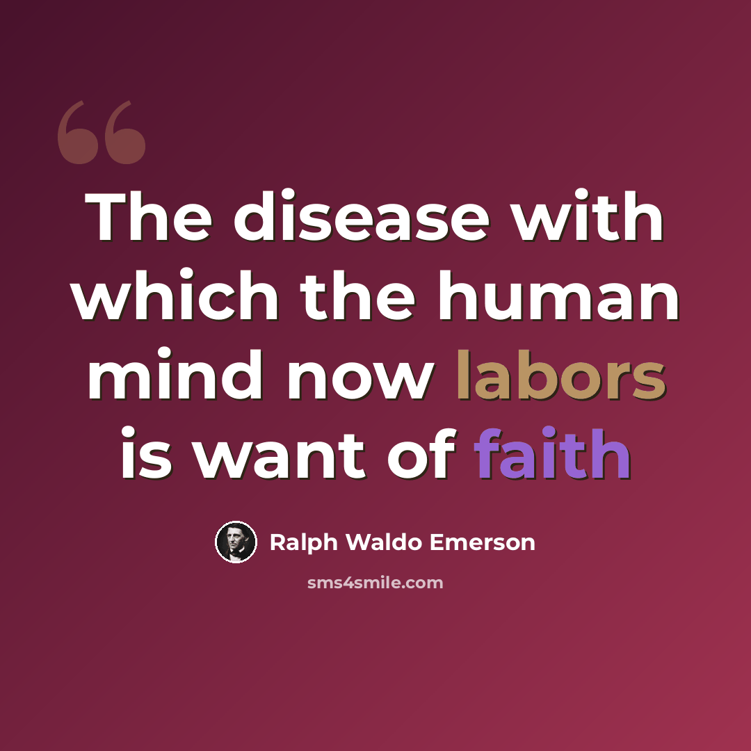 “The disease with which the human mind now labors is want of faith” quote by Ralph Waldo Emerson