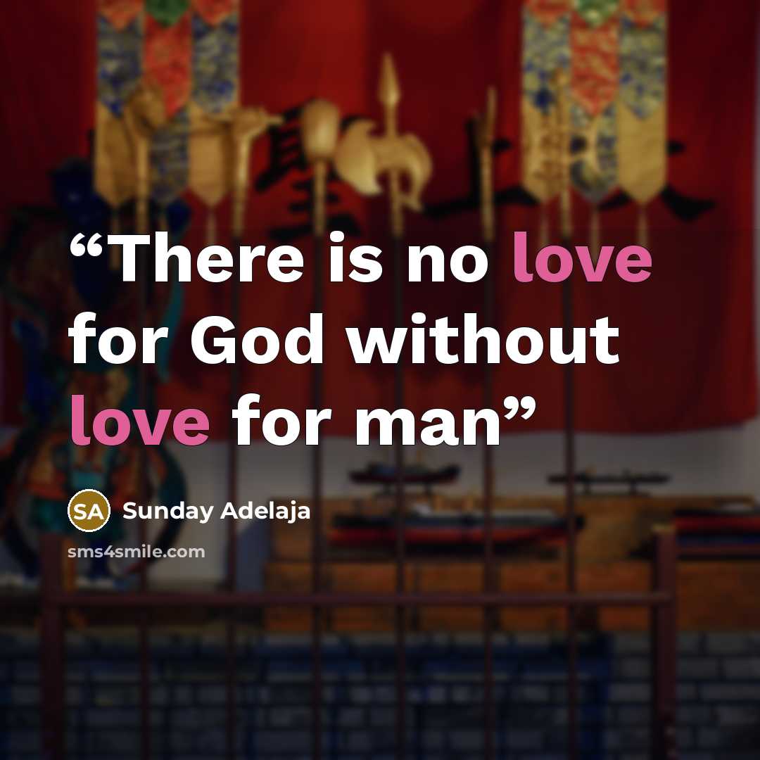 “There is no love for God without love for man” quote by Sunday Adelaja
