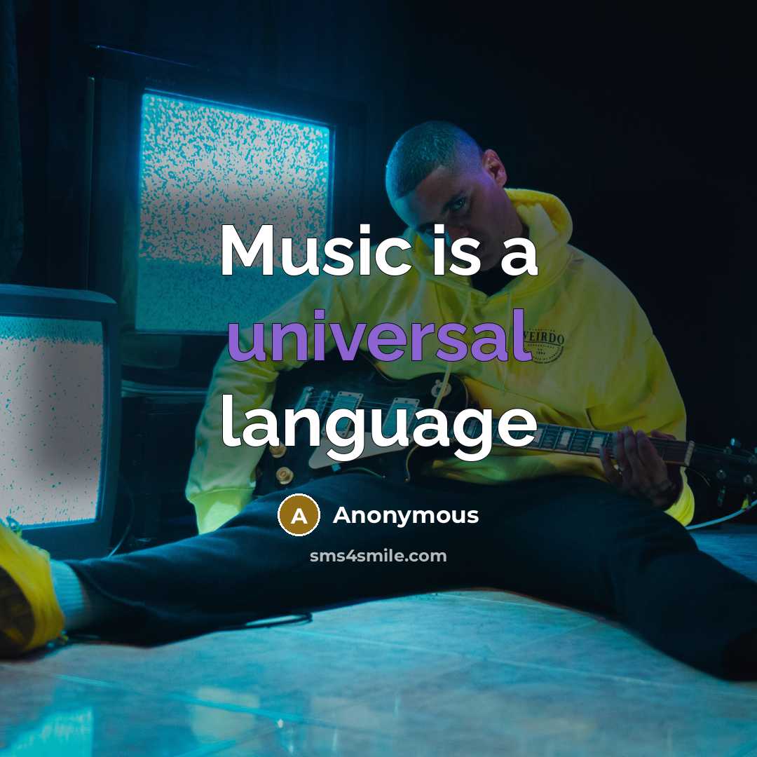 “Music is a universal language” quote by Anonymous