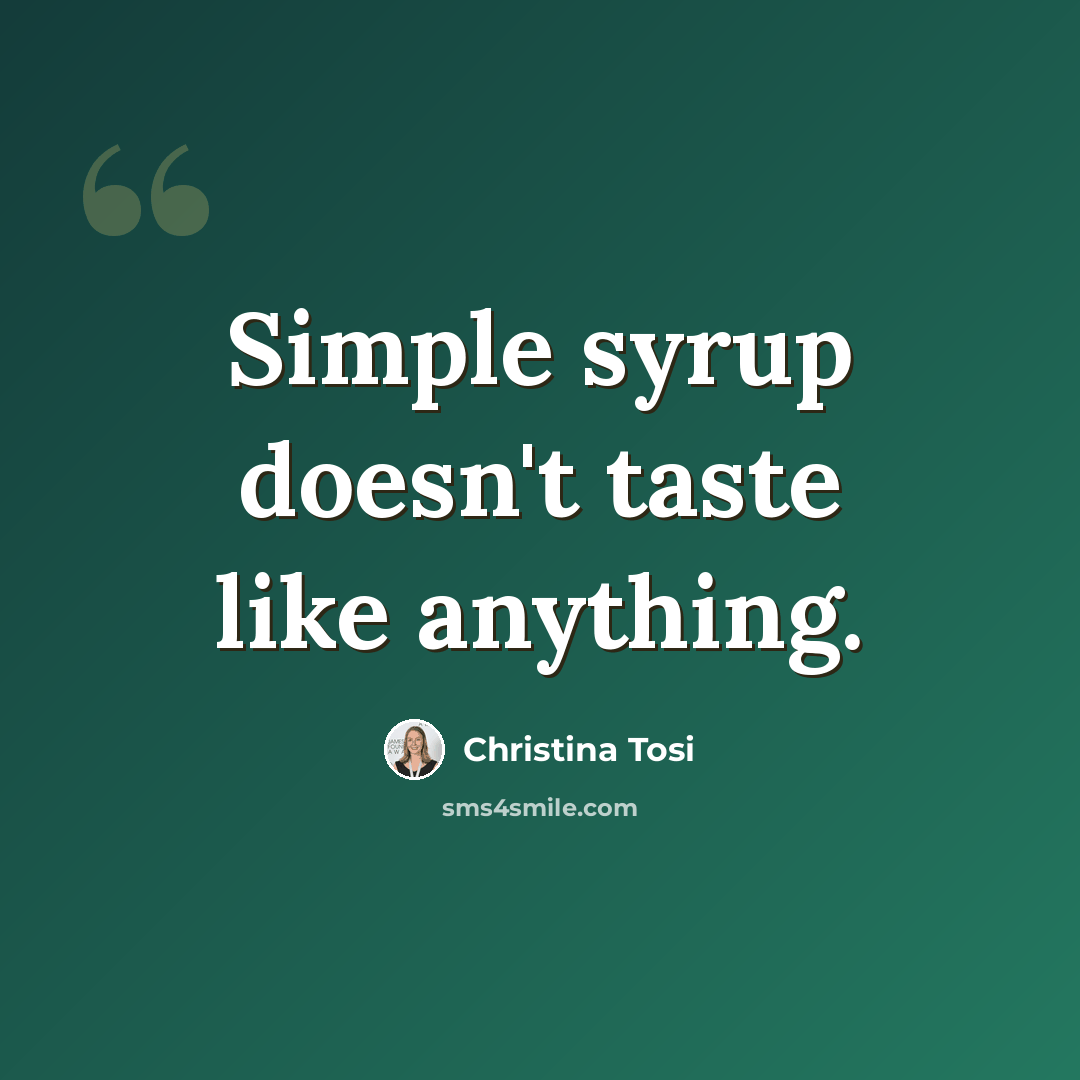 “Simple syrup doesn't taste like anything.” quote by Christina Tosi