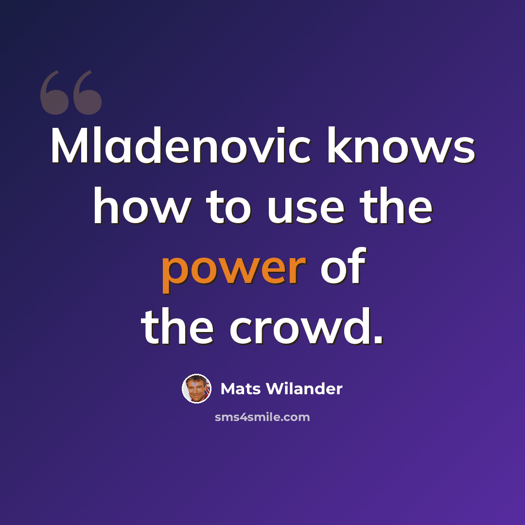 “Mladenovic knows how to use the power of the crowd.” quote by Mats Wilander