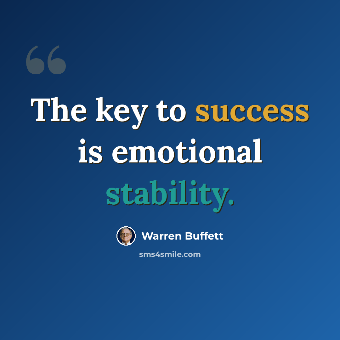 “The key to success is emotional stability.” quote by Warren Buffett