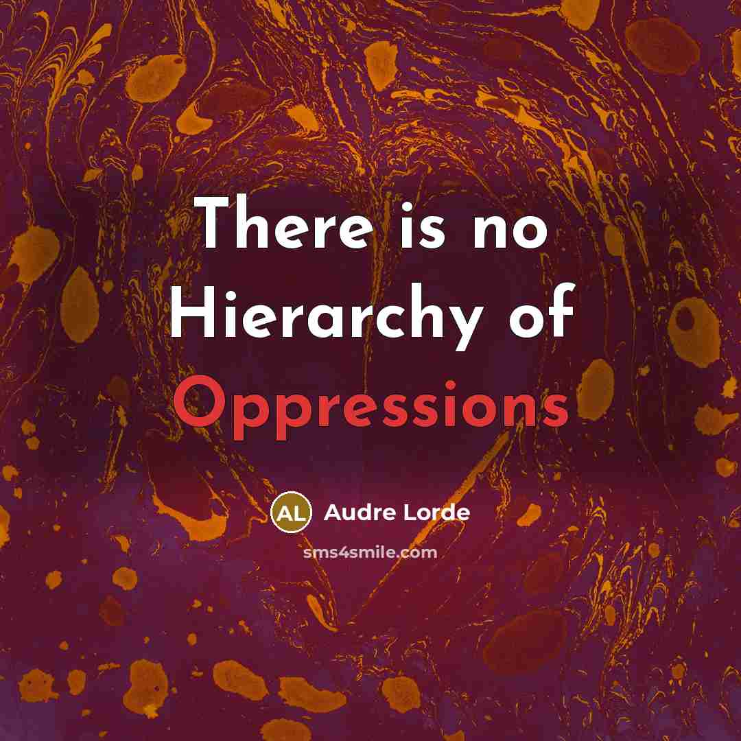 “There is no Hierarchy of Oppressions” quote by Audre Lorde