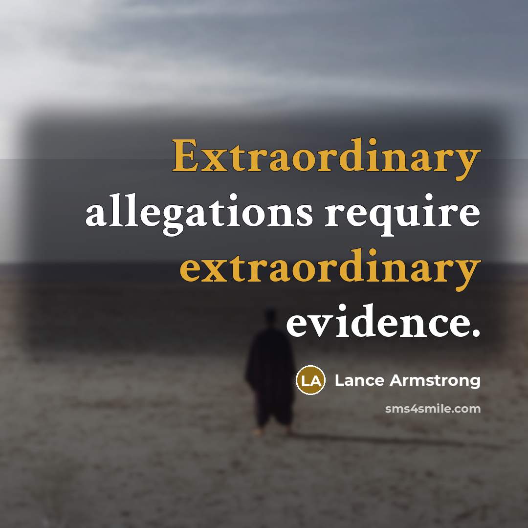 “Extraordinary allegations require extraordinary evidence.” quote by Lance Armstrong
