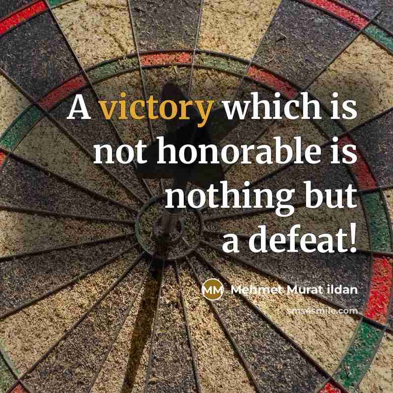 “A victory which is not honorable is nothing but a defeat!” quote by Mehmet Murat Ildan