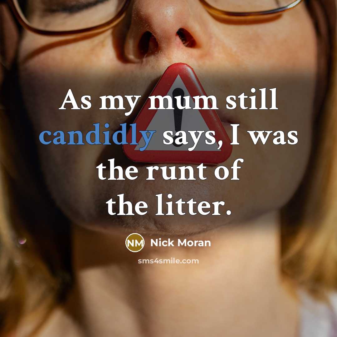 “As my mum still candidly says, I was the runt of the litter.” quote by Nick Moran