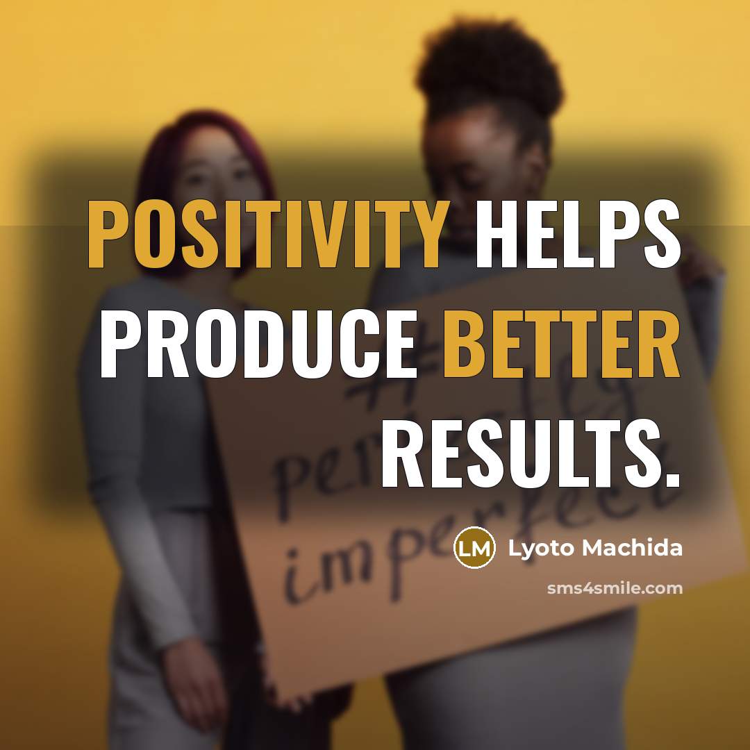 “Positivity helps produce better results.” quote by Lyoto Machida