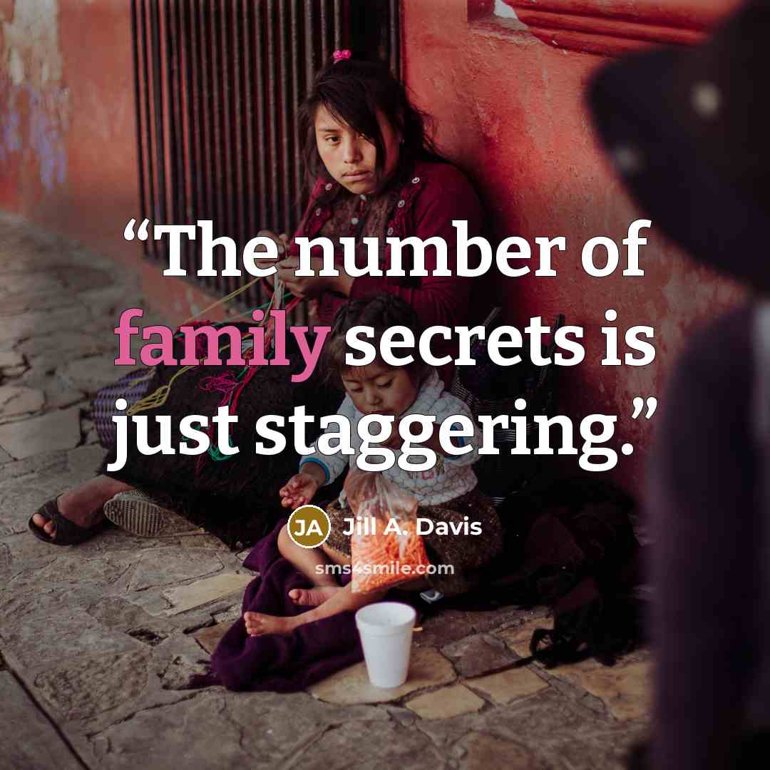 “The number of family secrets is just staggering.” quote by Jill A. Davis
