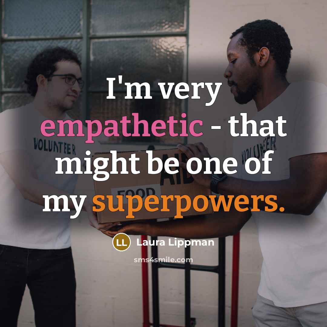 “I'm very empathetic - that might be one of my superpowers.” quote by Laura Lippman
