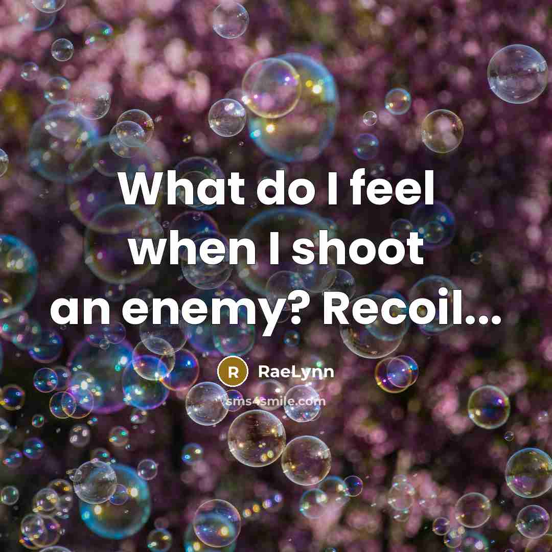 “What do I feel when I shoot an enemy? Recoil...” quote by RaeLynn