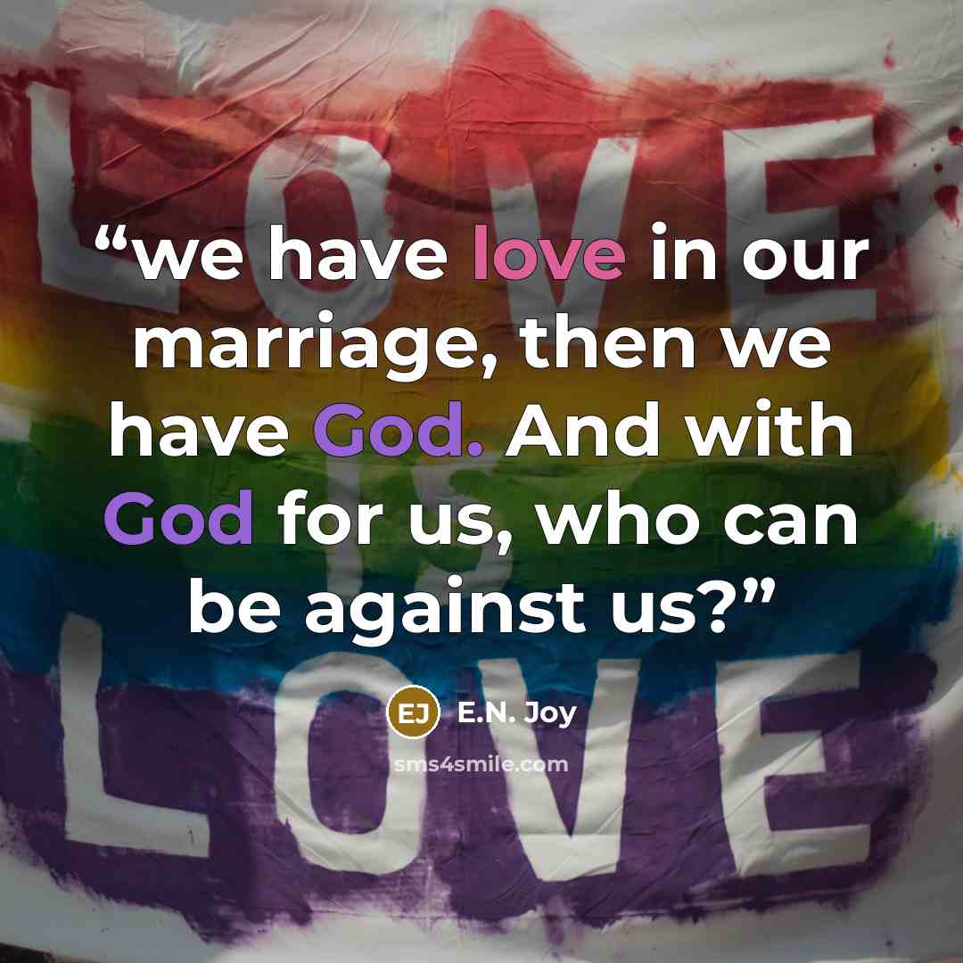 “we have love in our marriage, then we have God. And with God for us, who can be against us?” quote by E.N. Joy