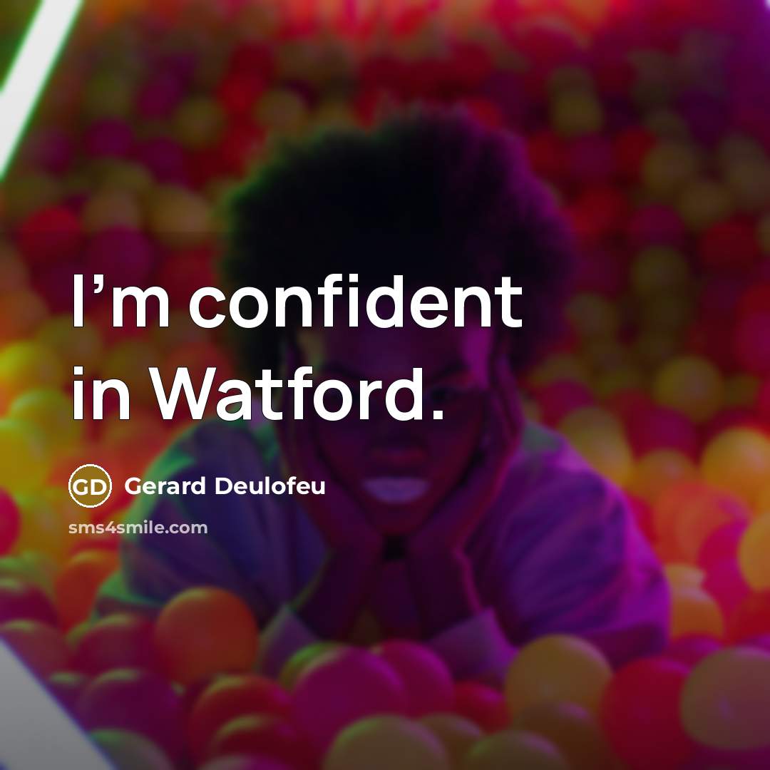 “I'm confident in Watford.” quote by Gerard Deulofeu