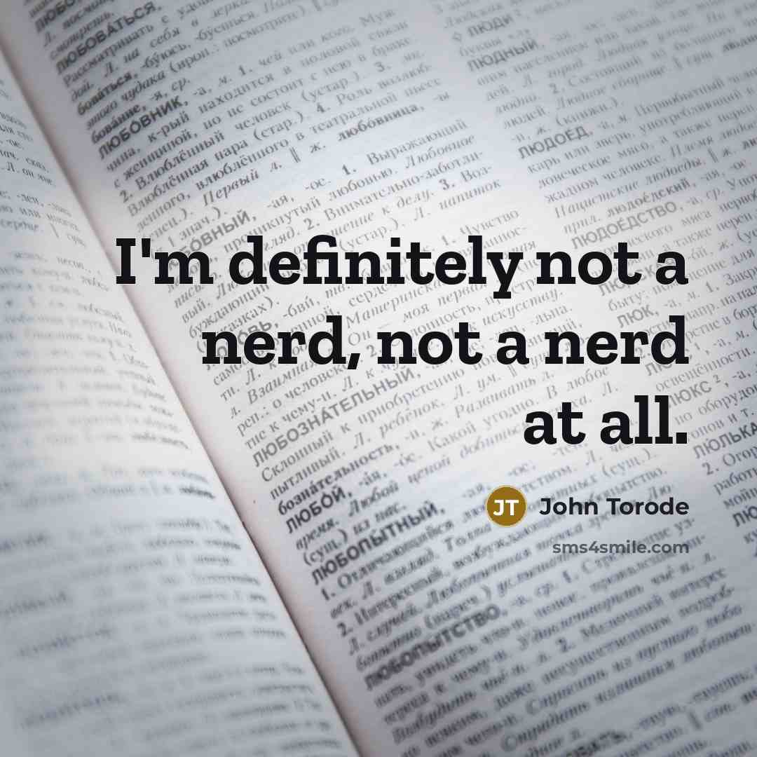 “I'm definitely not a nerd, not a nerd at all.” quote by John Torode