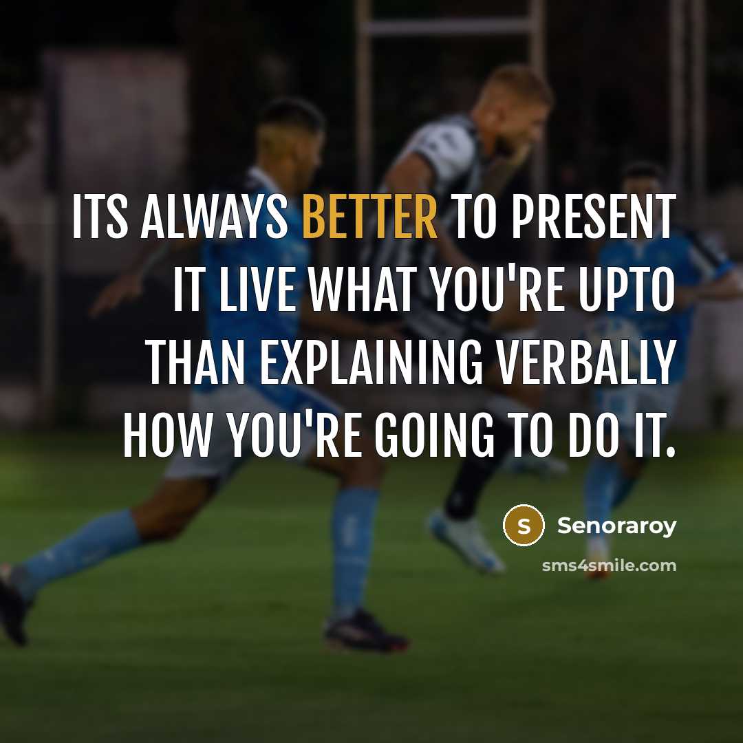 “Its always better to present it live what you're upto than explaining verbally how you're going to do it.” quote by Senoraroy