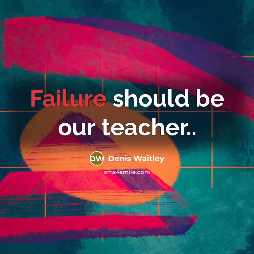 “Failure should be our teacher..” quote by Denis Waitley