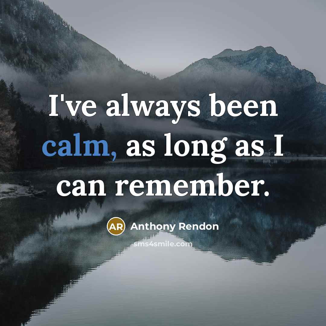 “I've always been calm, as long as I can remember.” quote by Anthony Rendon