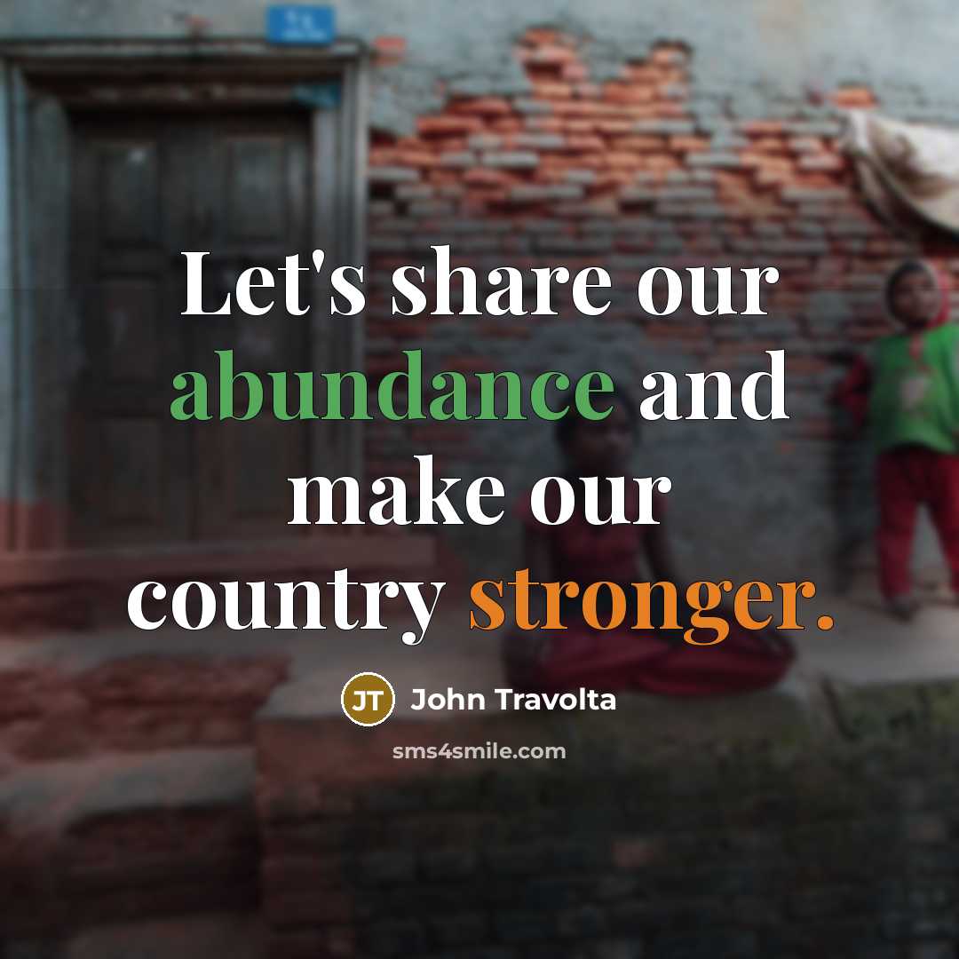 “Let's share our abundance and make our country stronger.” quote by John Travolta