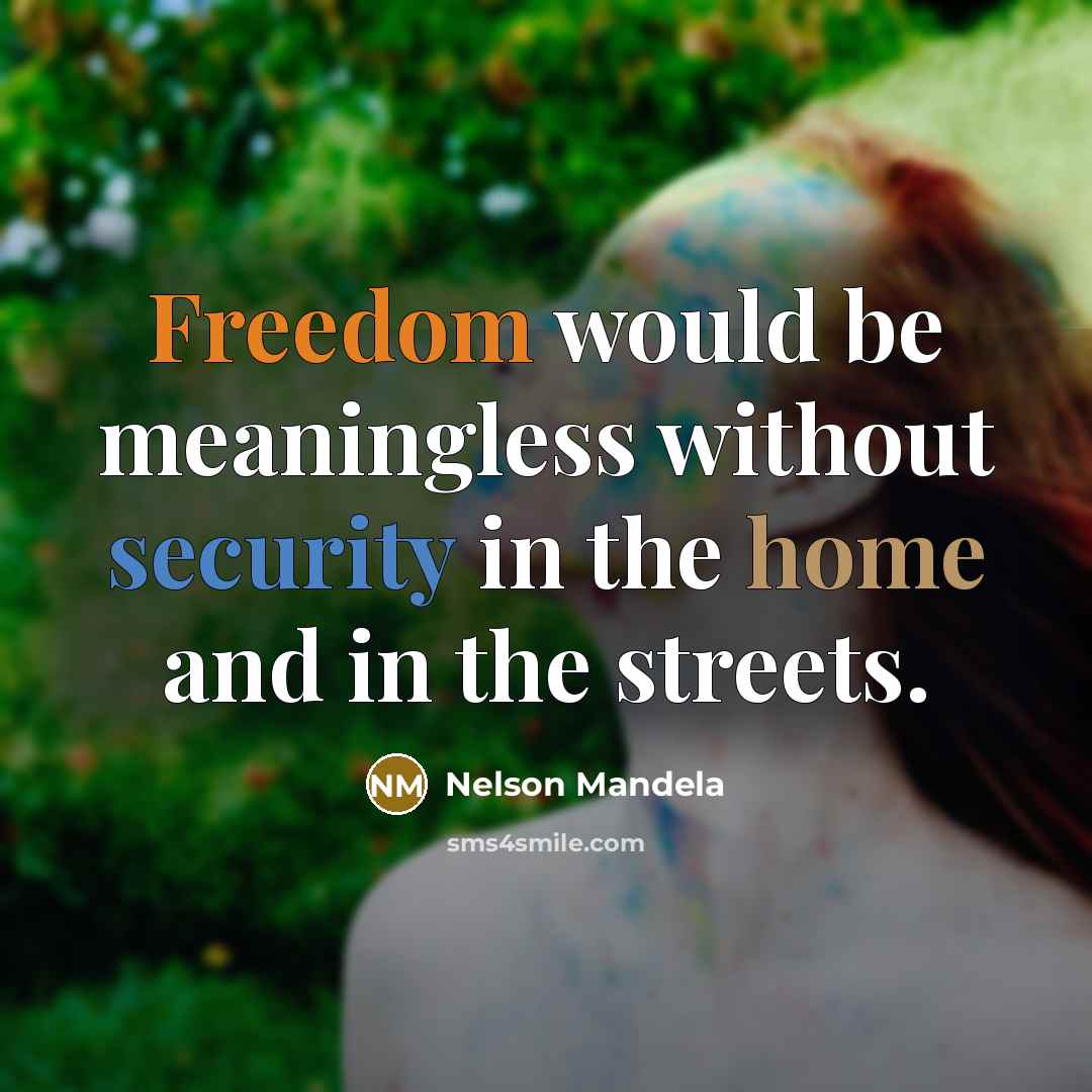 “Freedom would be meaningless without security in the home and in the streets.” quote by Nelson Mandela