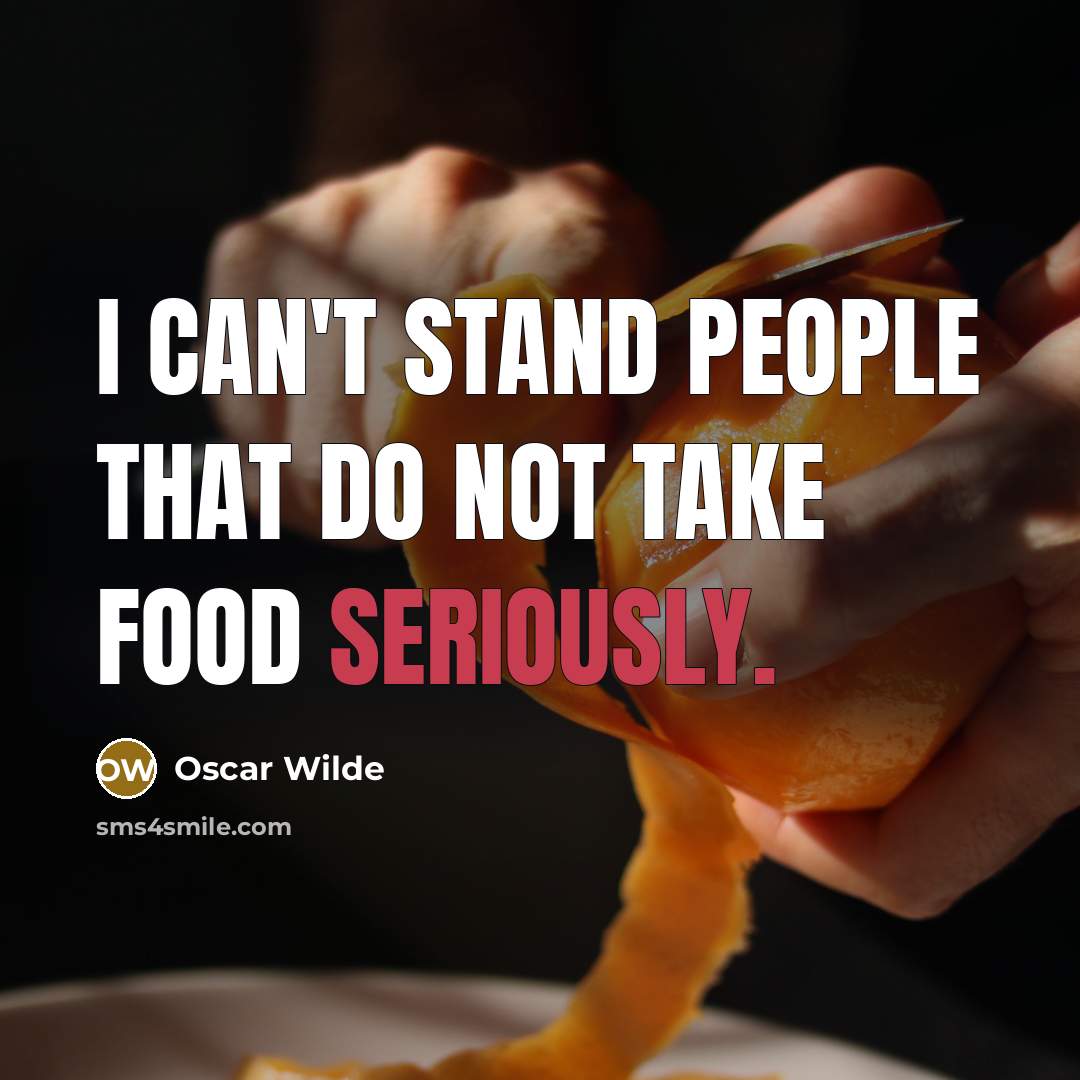 “I can't stand people that do not take food seriously.” quote by Oscar Wilde