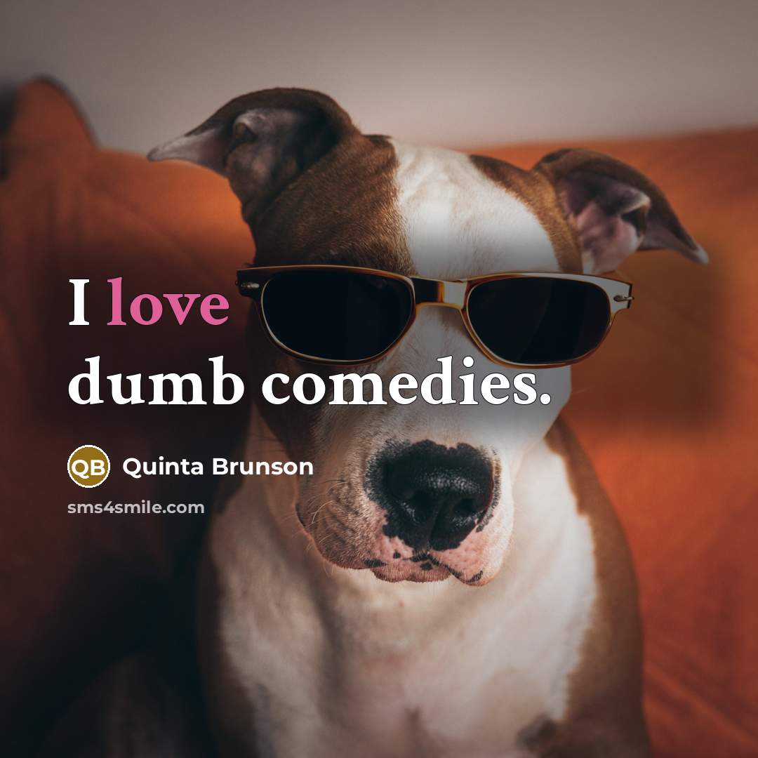 “I love dumb comedies.” quote by Quinta Brunson