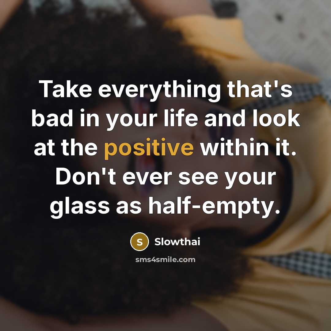 “Take everything that's bad in your life and look at the positive within it. Don't ever see your glass as half-empty.” quote by Slowthai
