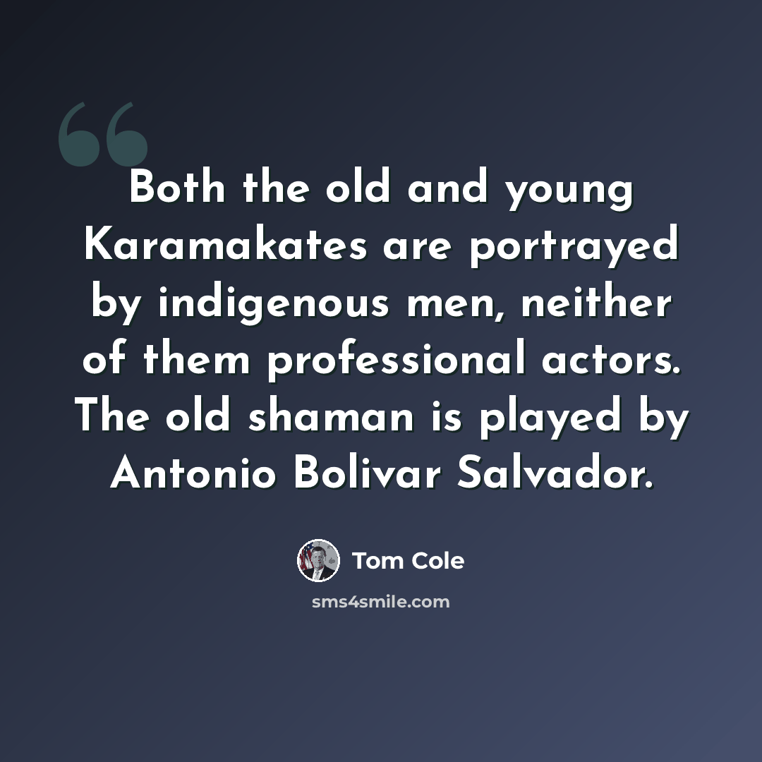 “Both the old and young Karamakates are portrayed by indigenous men, neither of them professional actors. The old shaman is played by Antonio Bolivar Salvador.” quote by Tom Cole