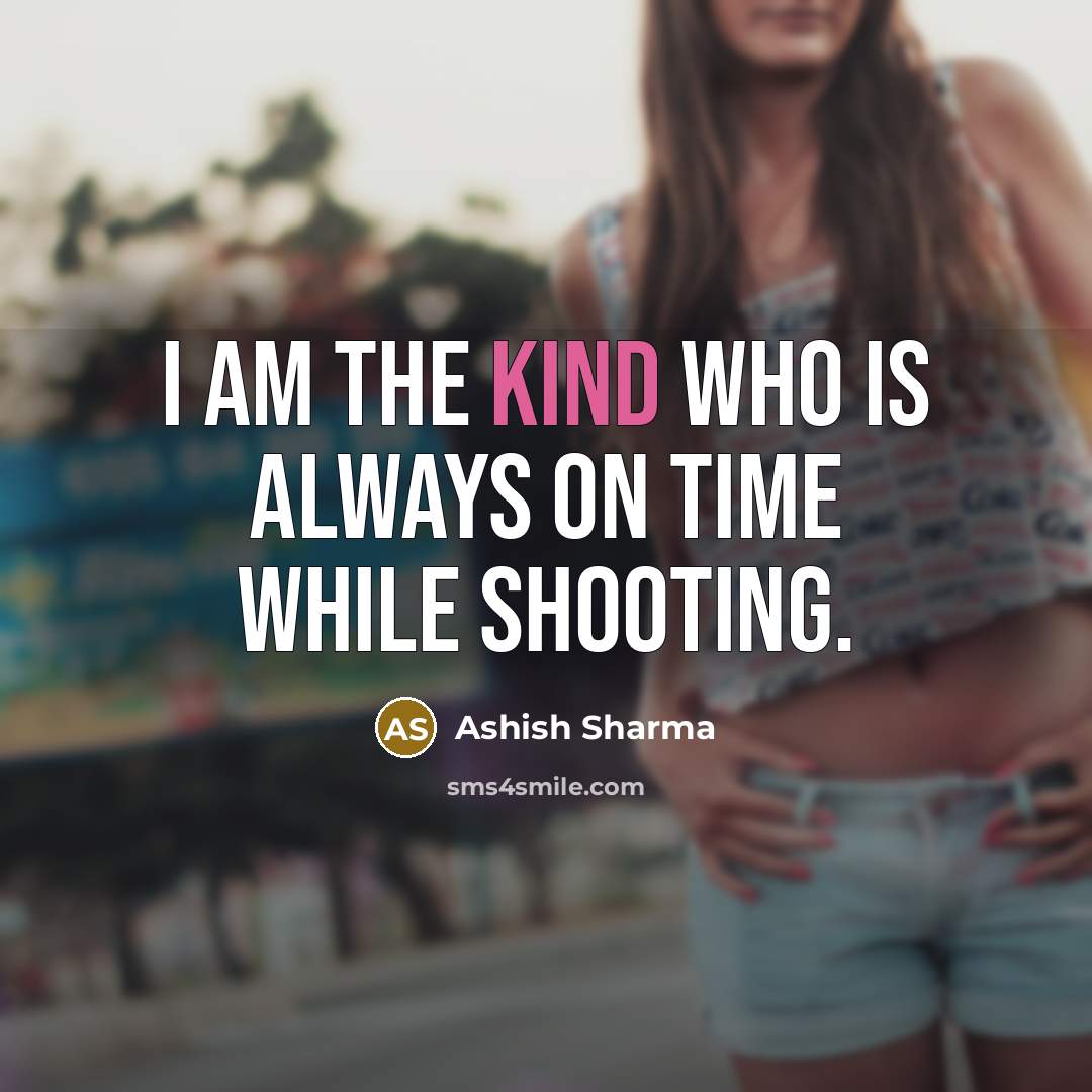 “I am the kind who is always on time while shooting.” quote by Ashish Sharma