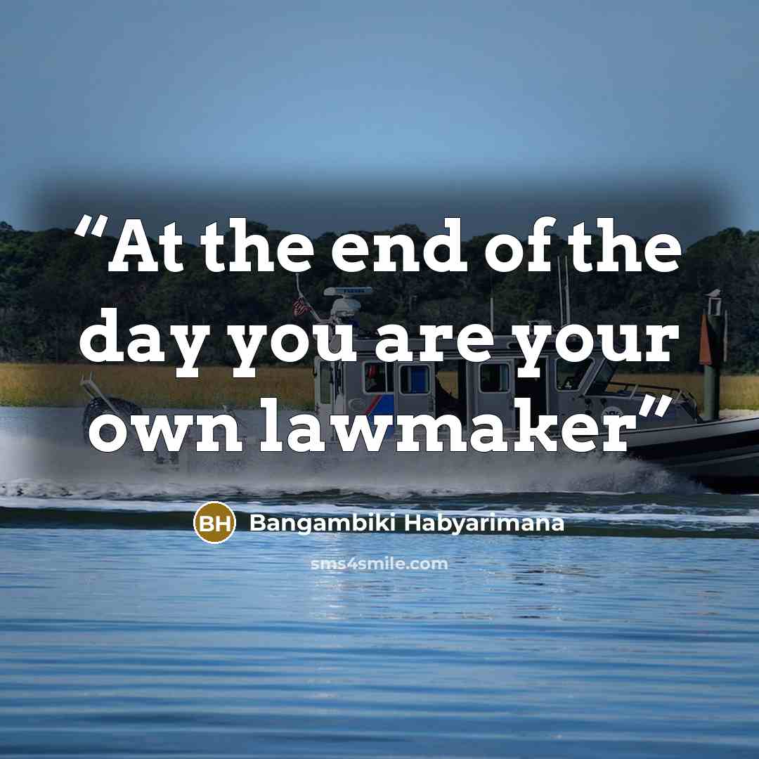 “At the end of the day you are your own lawmaker” quote by Bangambiki Habyarimana