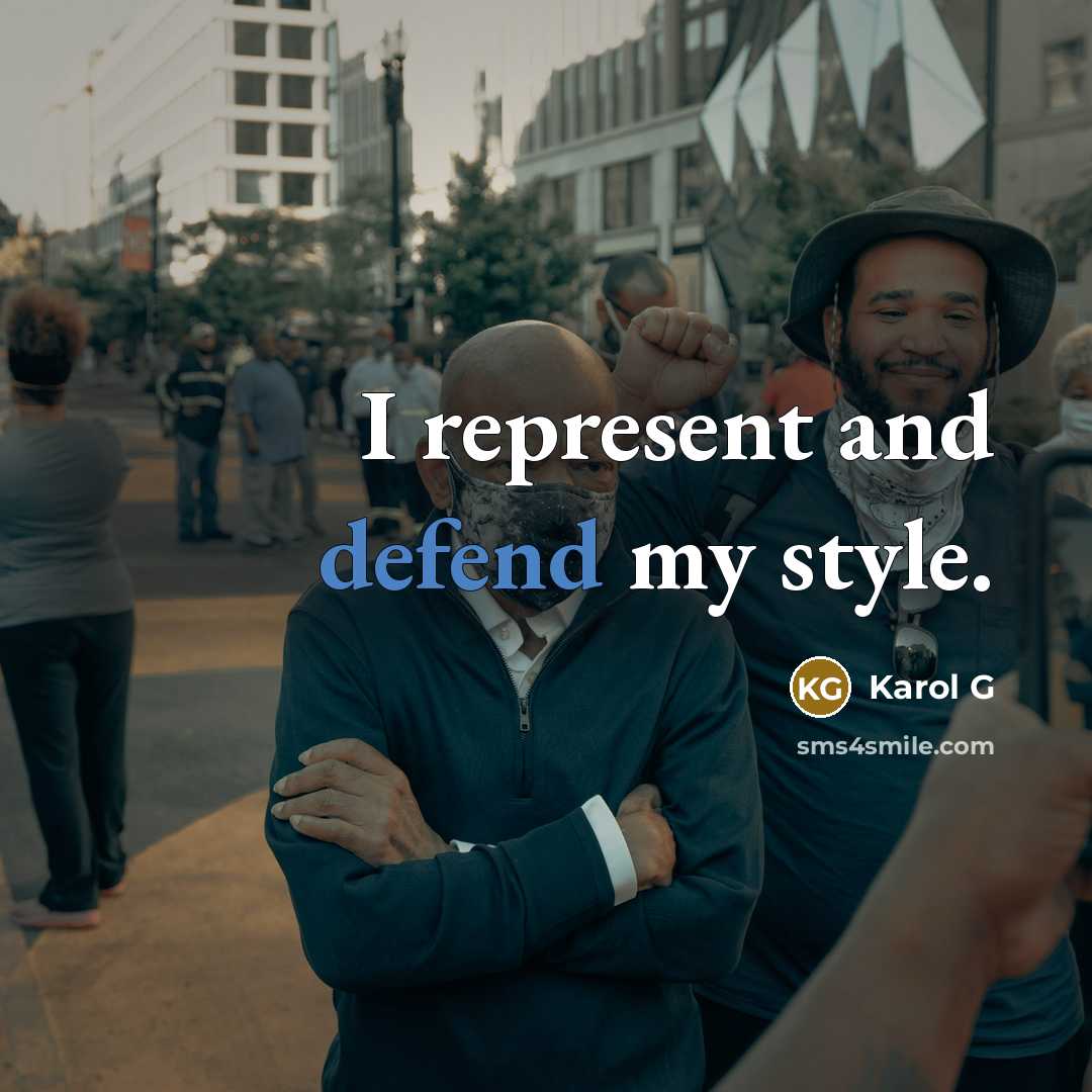 “I represent and defend my style.” quote by Karol G