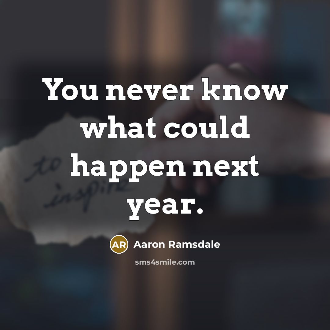 “You never know what could happen next year.” quote by Aaron Ramsdale