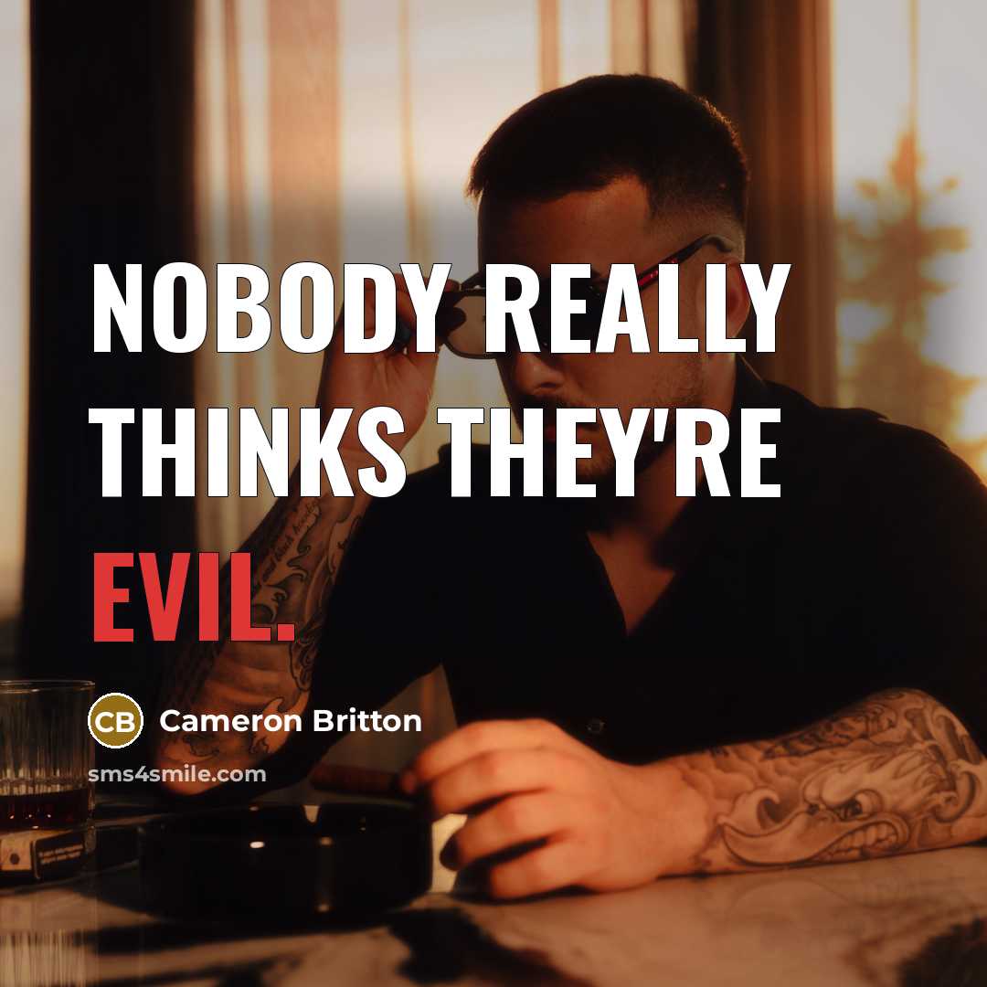 “Nobody really thinks they're evil.” quote by Cameron Britton