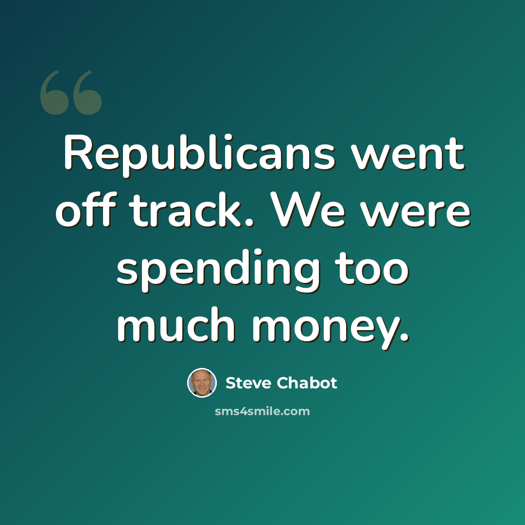 “Republicans went off track. We were spending too much money.” quote by Steve Chabot