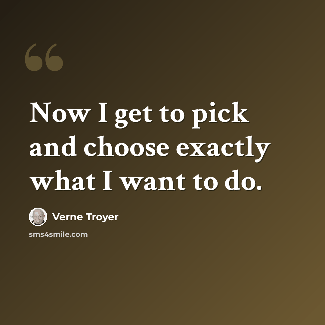 “Now I get to pick and choose exactly what I want to do.” quote by Verne Troyer