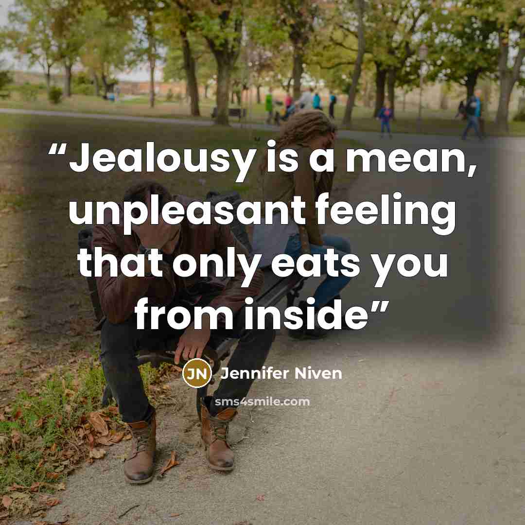 “Jealousy is a mean, unpleasant feeling that only eats you from inside” quote by Jennifer Niven