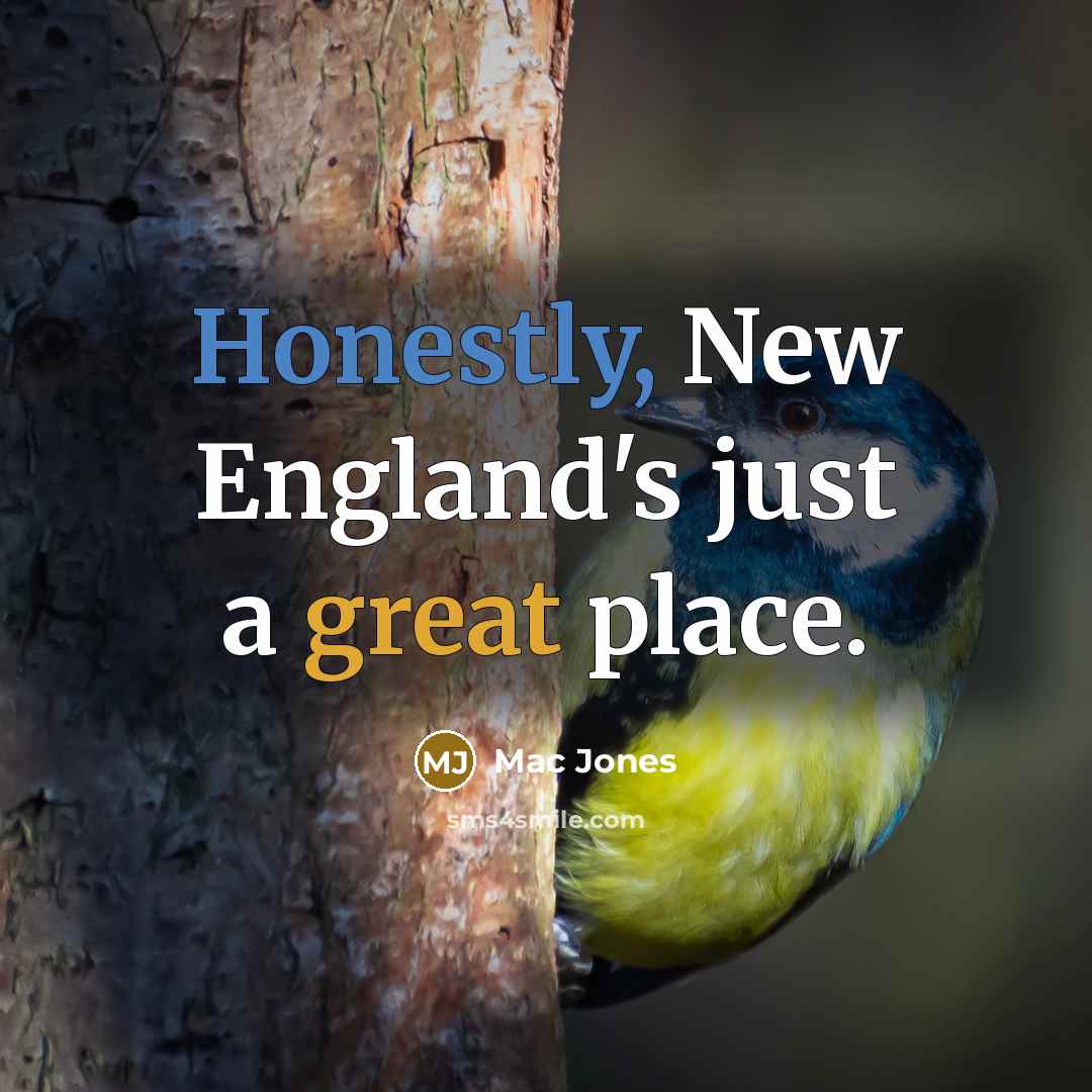 “Honestly, New England's just a great place.” quote by Mac Jones