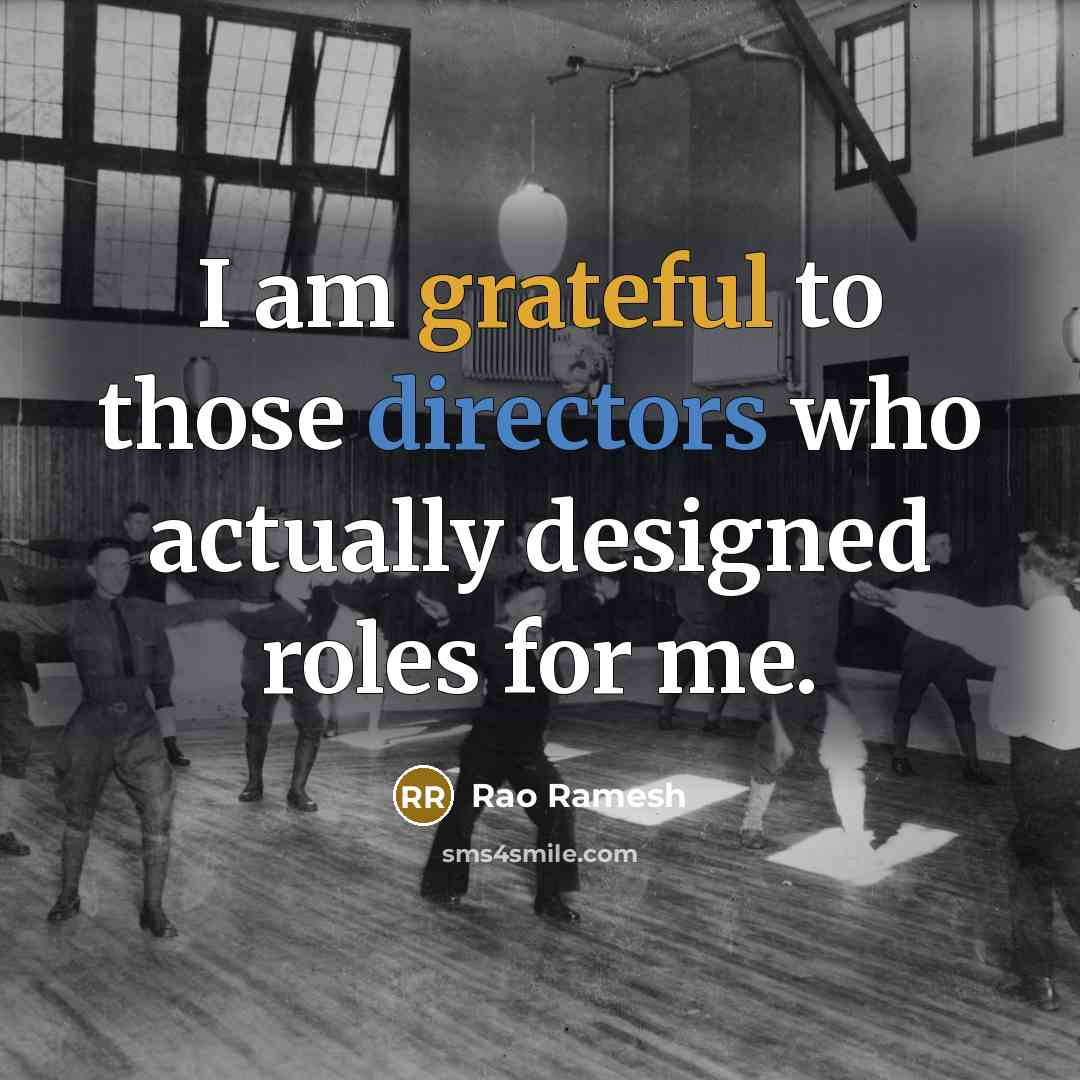 “I am grateful to those directors who actually designed roles for me.” quote by Rao Ramesh