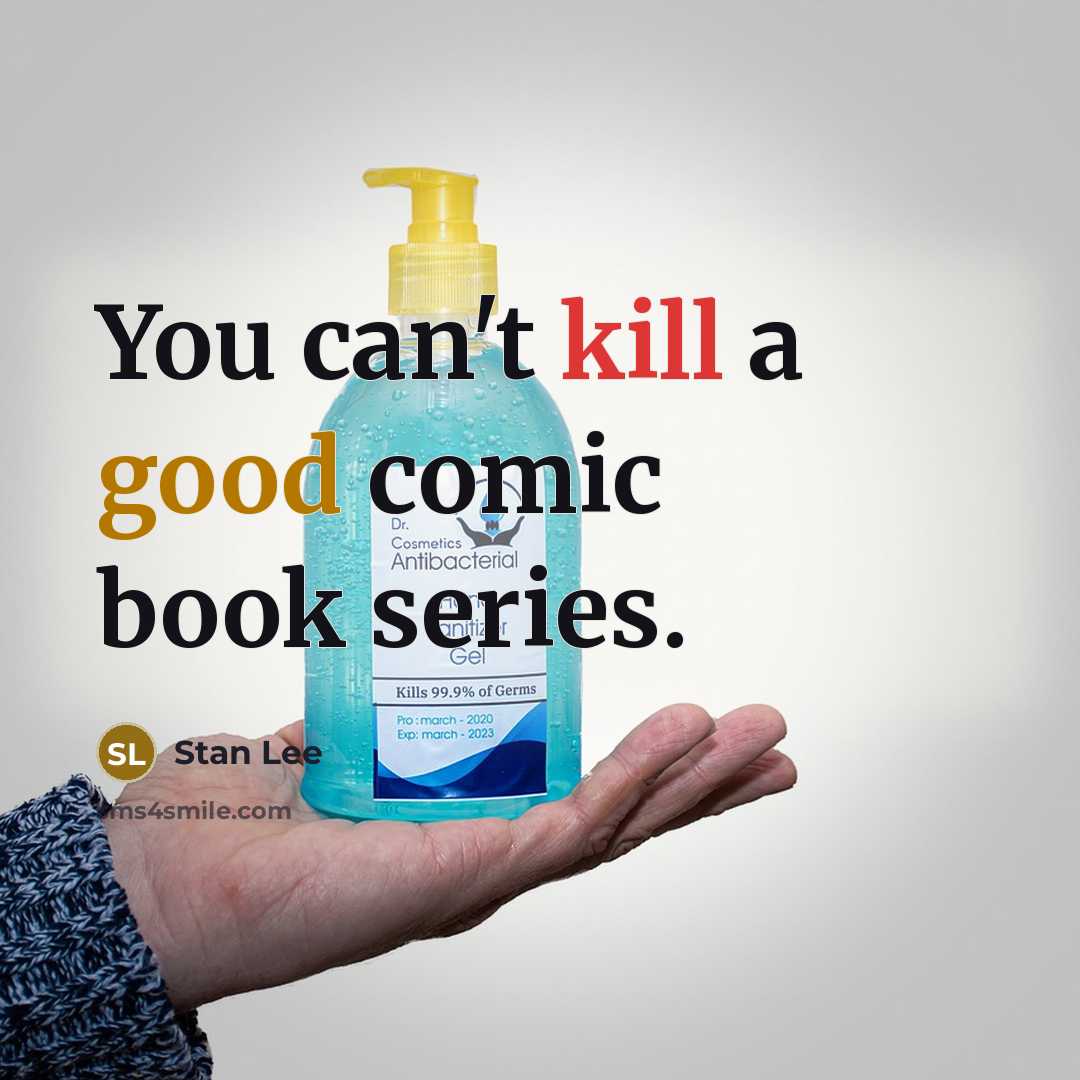 “You can't kill a good comic book series.” quote by Stan Lee