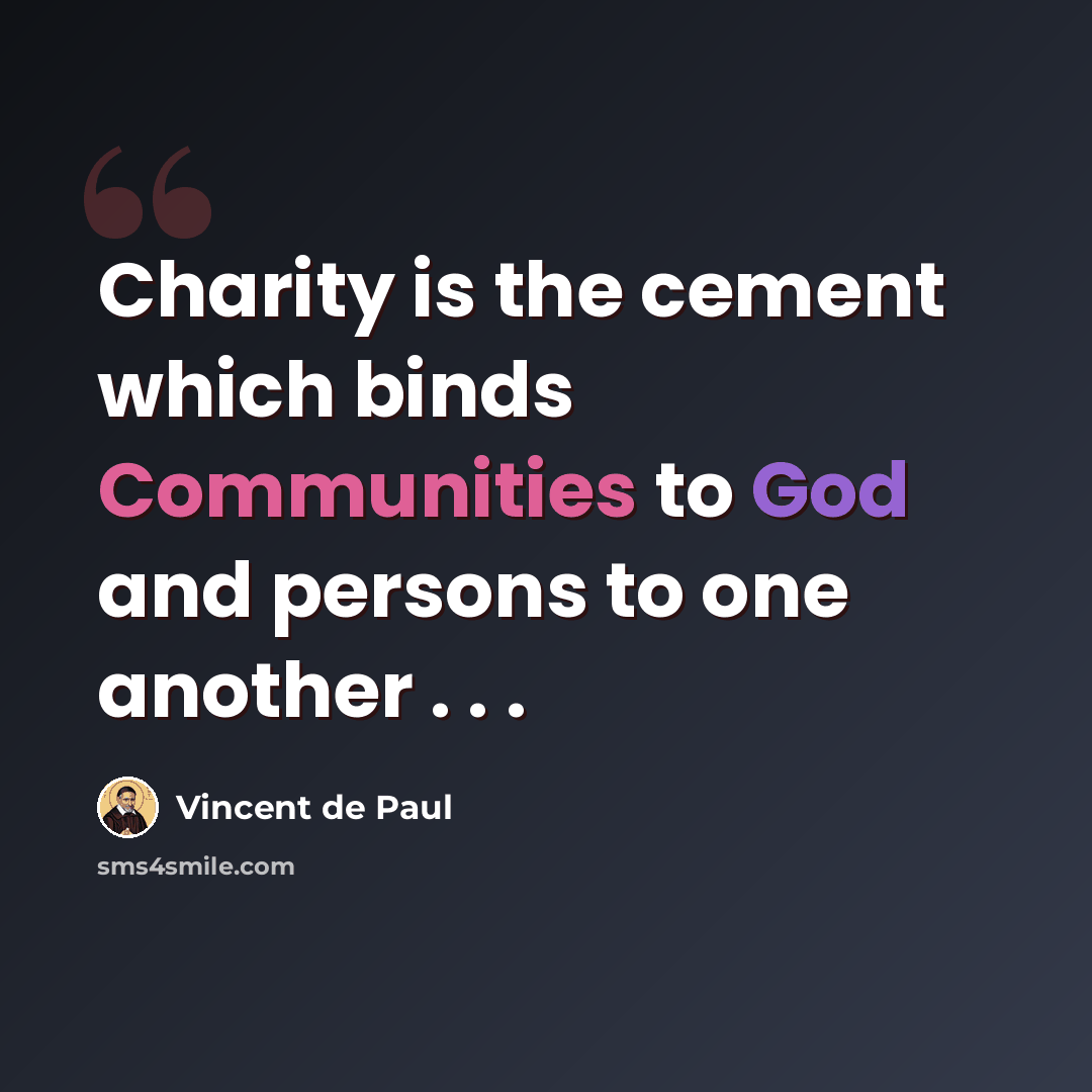 “Charity is the cement which binds Communities to God and persons to one another . . .” quote by Vincent de Paul