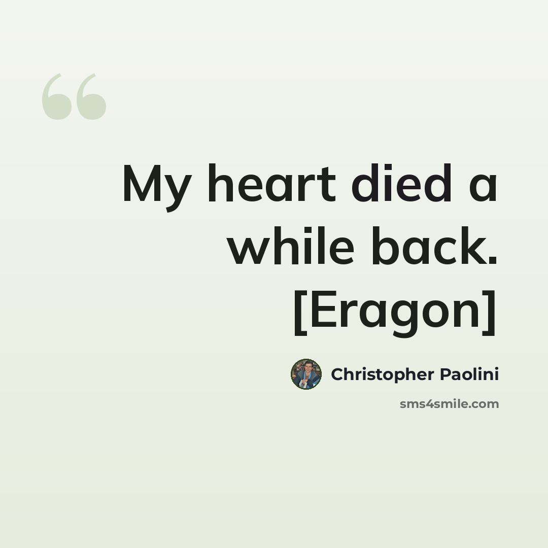 “My heart died a while back. [Eragon]” quote by Christopher Paolini