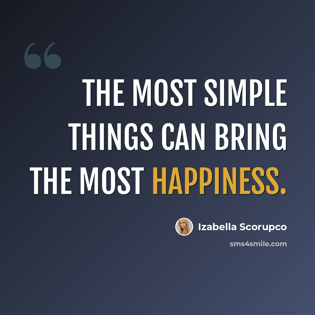 “The most simple things can bring the most happiness.” quote by Izabella Scorupco