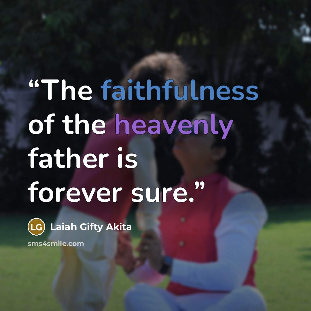 “The faithfulness of the heavenly father is forever sure.” quote by Laiah Gifty Akita